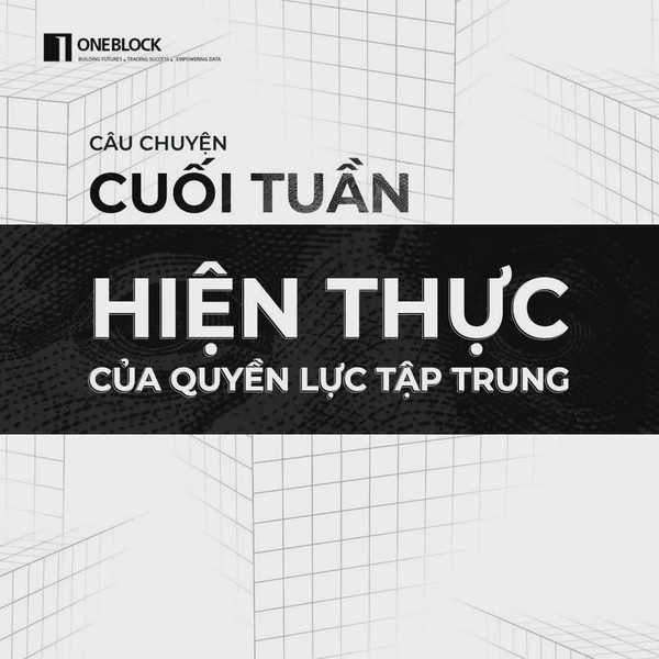 img of Câu chuyện cuối tuần - Hiện thực của quyền lực tập trung